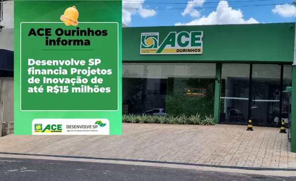 ACE Ourinhos informa: Desenvolve SP financia Projetos de Inovação de até R$15 milhões